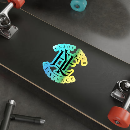 Holographic Die-Cut Sticker — “Enjoy Your Existence” Inspirational Logo